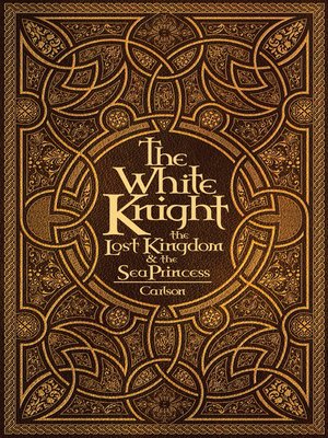 cover image of The White Knight, the Lost Kingdom, and the Sea Princess